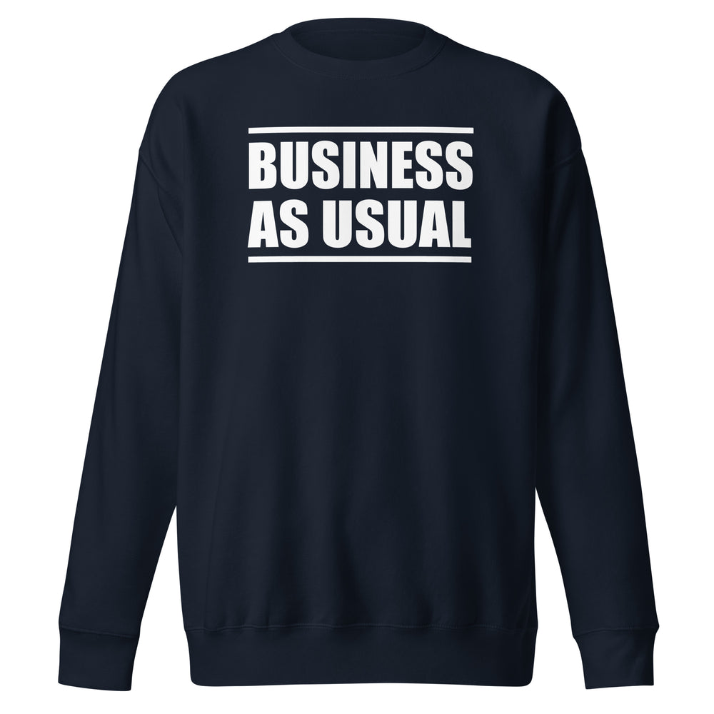 Business As Usual Premium Sweatshirt